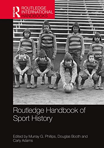 Routledge Handbook of Sport History (Routledge International Handbooks)